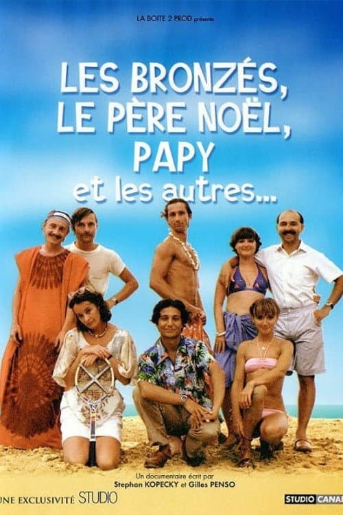 Les Bronzés, le pÚre Noël, papy et les autres