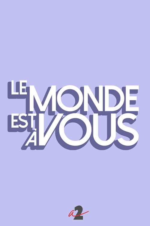 Le monde est Ă vous