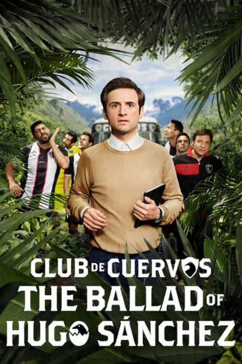 Club de Cuervos Presents: The Ballad of Hugo SĂĄnchez