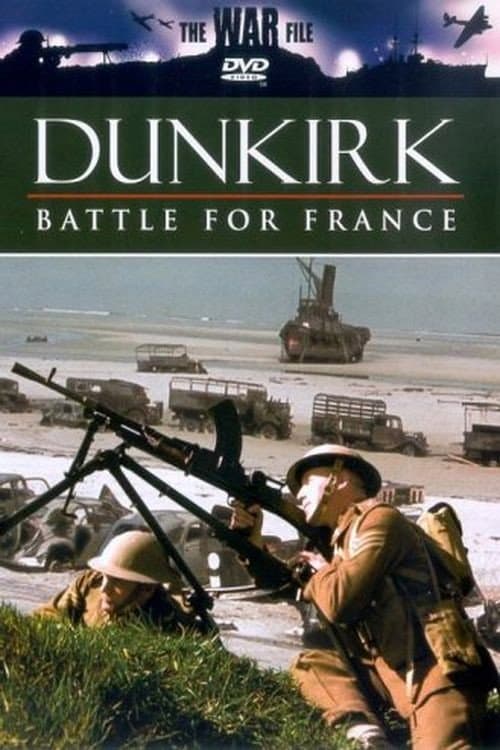 The War File: Dunkirk: Battle for France